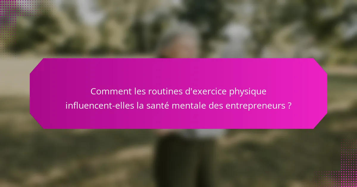 Comment les routines d'exercice physique influencent-elles la santé mentale des entrepreneurs ?