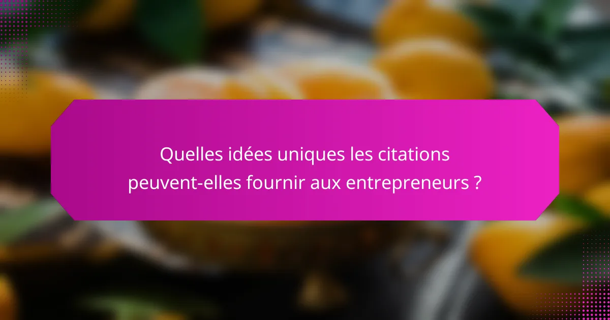 Quelles idées uniques les citations peuvent-elles fournir aux entrepreneurs ?