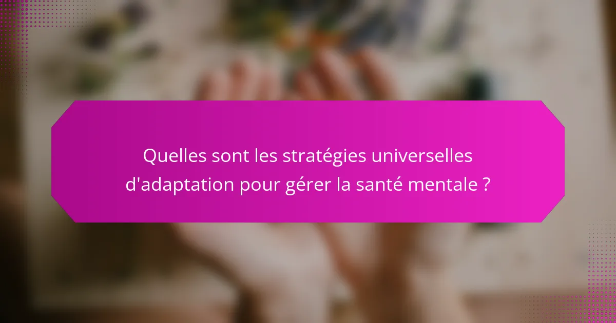 Quelles sont les stratégies universelles d'adaptation pour gérer la santé mentale ?