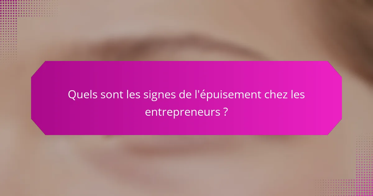 Quels sont les signes de l'épuisement chez les entrepreneurs ?